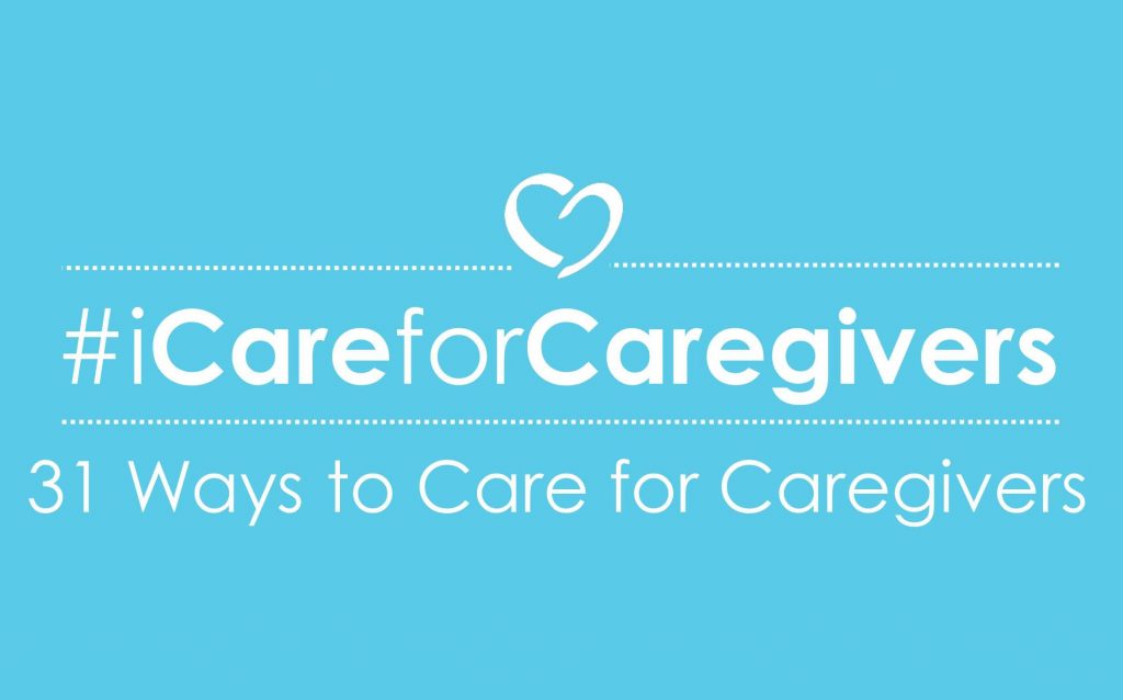 31 Ways to Care for Caregivers #iCareforCaregivers