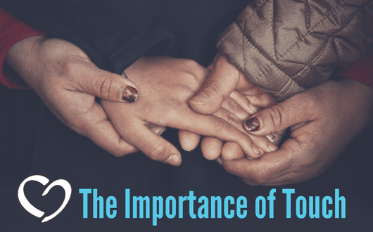 Holding Hands - The Importance of Touch for Your Loved One with Dementia