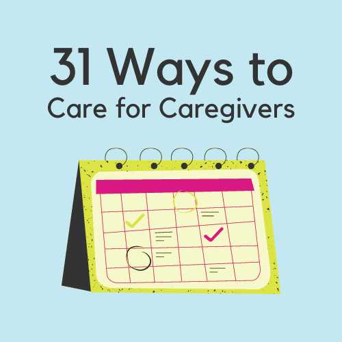 Blog on 31 Ways to Care for Caregivers