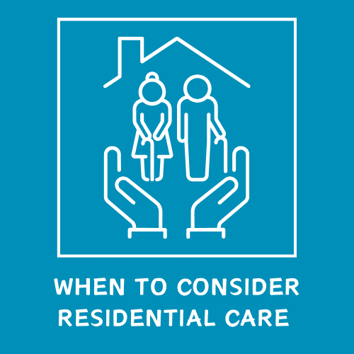 When is it time to consider residential care