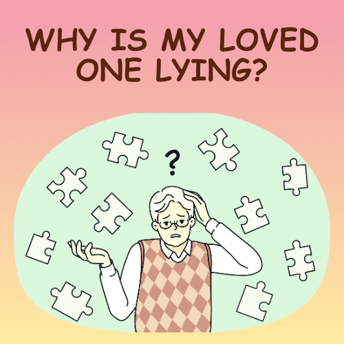 Why is My Loved One Lying?